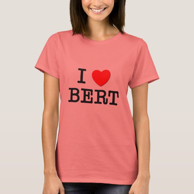 I Love Bert T-Shirt (Front)