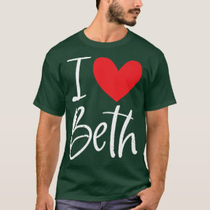 I Love Beth Name Personalised Girl Woman Bff Frien T-Shirt