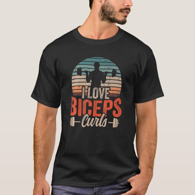 I Love Biceps Curls Muscle Sayings Curl Workout T-Shirt (Front)
