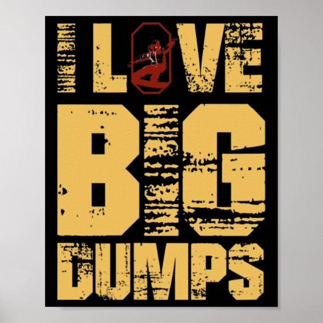 I Love Bid Dumps Snowboarding  Poster (Front)