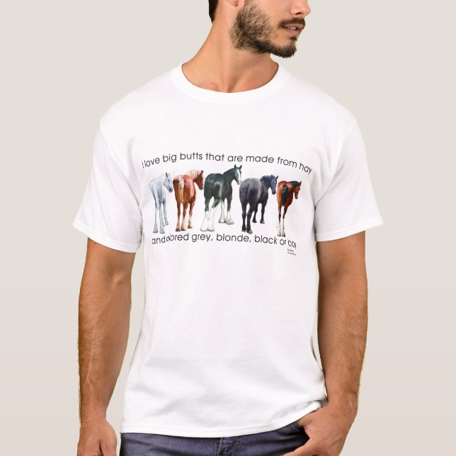 I love big butts Draught   Horse T-Shirt (Front)