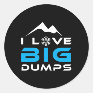 I Love Big Dumps Skiing Classic Round Sticker