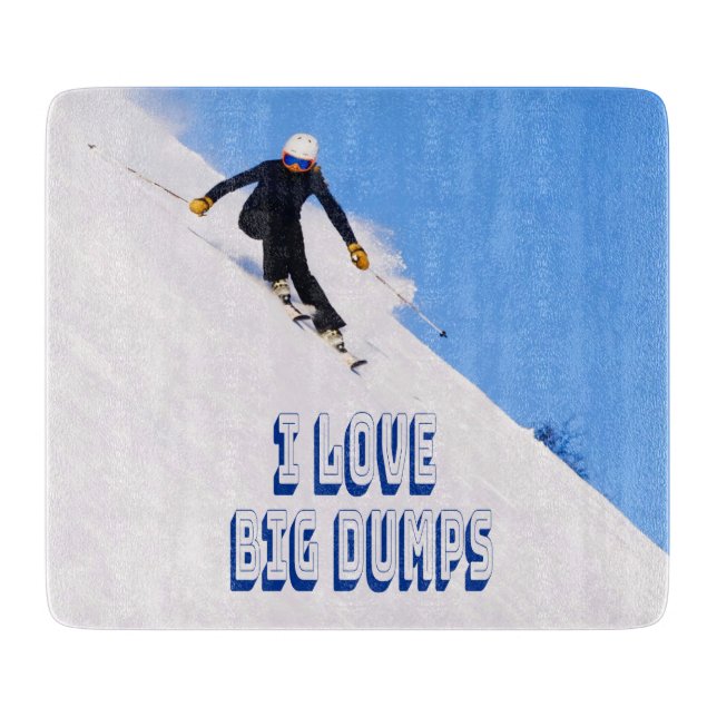 I Love Big Dumps Snow Ski Downhill Cutting Board (Front)