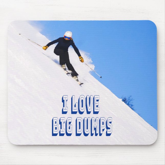 I Love Big Dumps Snow Ski Downhill Mouse Pad (Front)