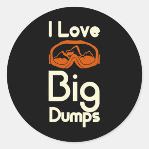 I Love Big Dumps Snowboarding Ski Goggles  Classic Round Sticker