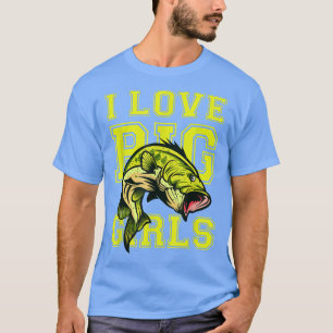 I Love Big Girls Funny Fish Fishing Graphic  T-Shirt