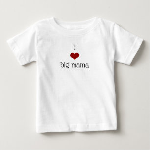 I Love Big Mama Grandmother Grandma Baby T-Shirt