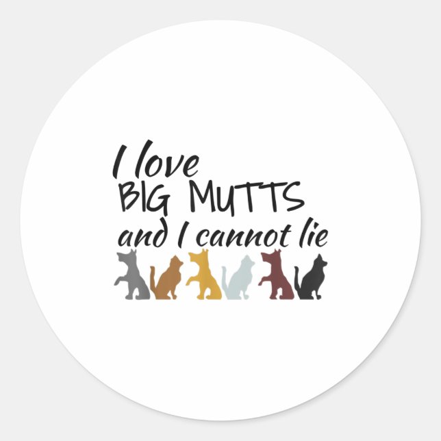 I Love Big Mutts And I Cannot Lie Large Dog Lovers Classic Round Sticker (Front)
