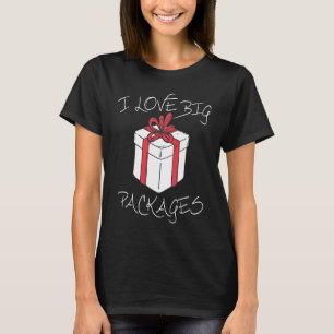 I love big packages Funny Christmas dirty humour f T-Shirt