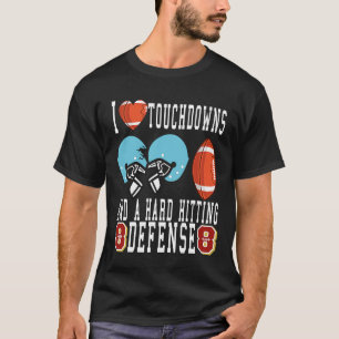 I Love Big Sacks Tight Ends and A Strong D  Footba T-Shirt