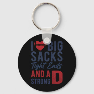 I Love Big Sacks Tight Ends And A Strong D Funny F Key Ring