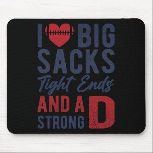 I Love Big Sacks Tight Ends And A Strong D Funny F Mouse Pad