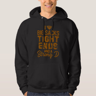 I Love Big Sacks Tight Ends And Strong D Football Hoodie