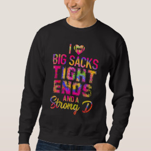I Love Big Sacks Tight Ends And Strong D Funny Foo Sweatshirt