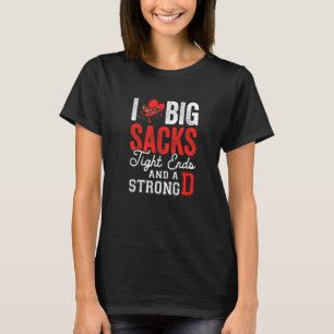 I Love Big Sacks Tight Ends And Strong D Funny Foo T-Shirt