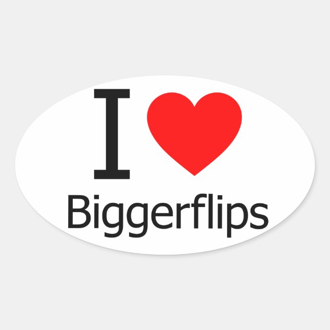 I Love Bigger Flips Oval Sticker (Front)