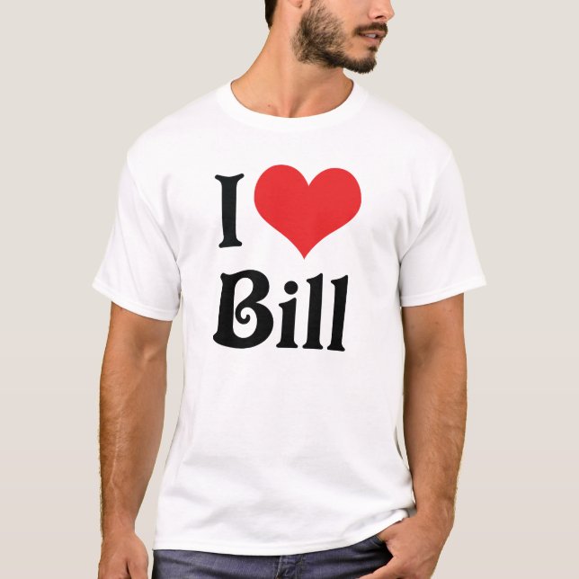 I Love Bill T-Shirt (Front)