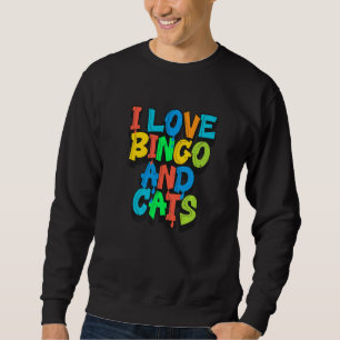 I Love Bingo and Cats Cute Animal Bingo  7 Sweatshirt