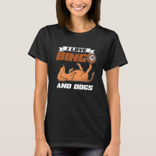 I Love Bingo And Dogs Casino Gambling Lottery Bing T-Shirt