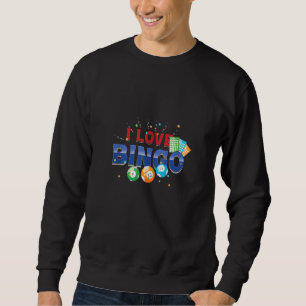 I Love Bingo Balls Gamer Gambling Play Luck Player Sweatshirt