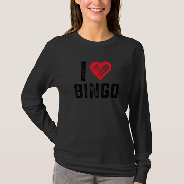 I Love Bingo Funny Bingo  Funny Bingo  4 T-Shirt (Front)