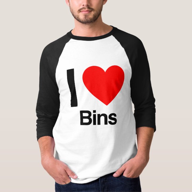 i love bins T-Shirt (Front)