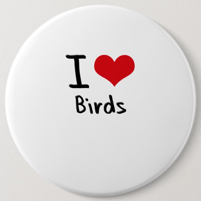 I love Birds 6 Cm Round Badge (Front)
