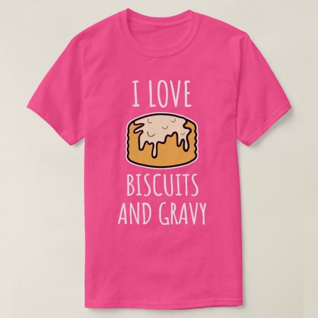 I Love Biscuits And Gravy T-Shirt (Design Front)