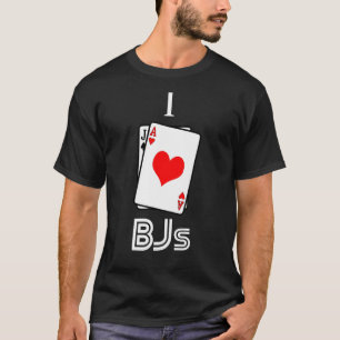 I Love BJs Blackjack 21 Casino Gambling T-Shirt