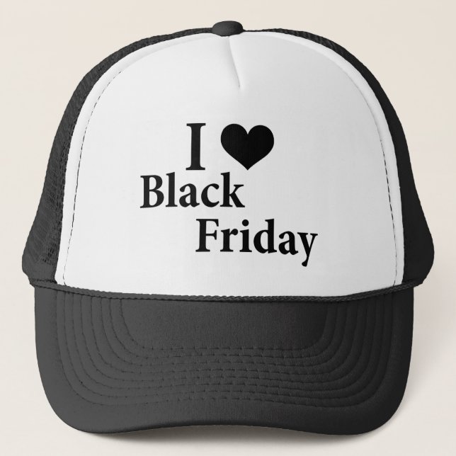 I Love Black Friday Trucker Hat (Front)
