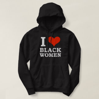 I Love Black Women Black is Beautiful Black Pride Hoodie