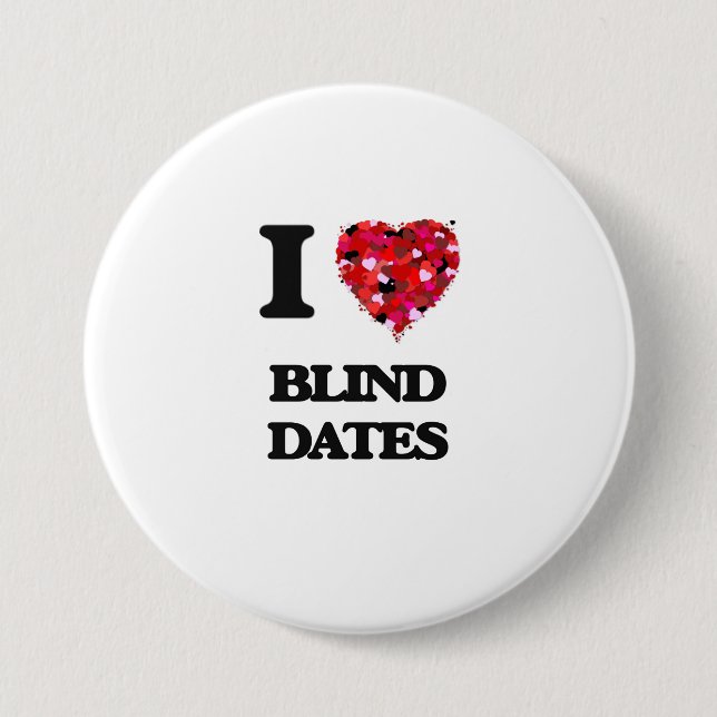 I Love Blind Dates 7.5 Cm Round Badge (Front)