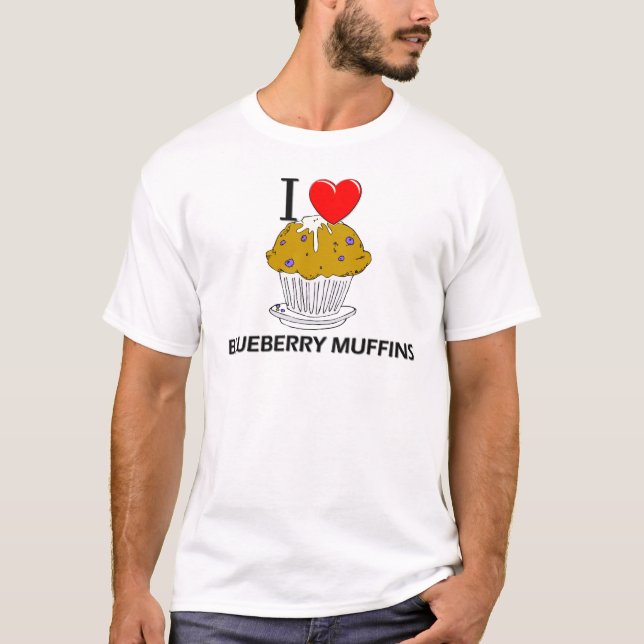 I Love Blueberry Muffins T-Shirt (Front)