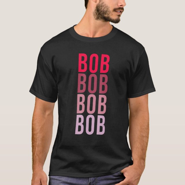 I Love BOB First Name BOB 1 T-Shirt (Front)