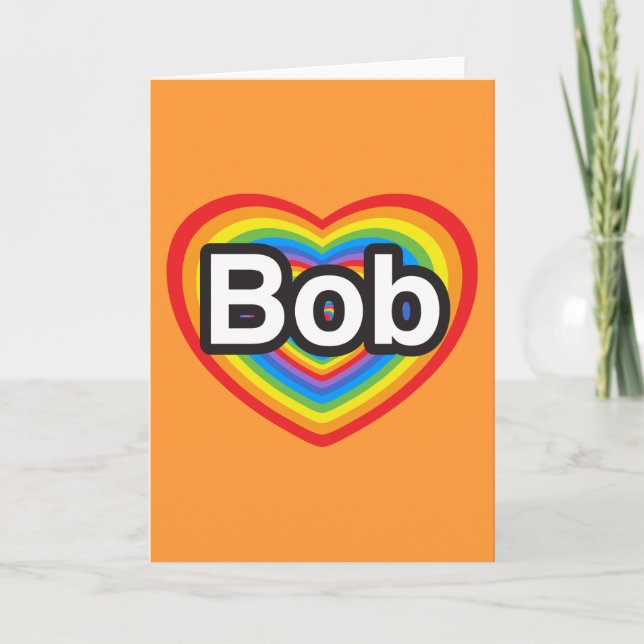 I love Bob. I love you Bob. Heart Card (Front)