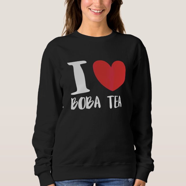 I Love Boba Tea Bubble Tea Sweatshirt (Front)