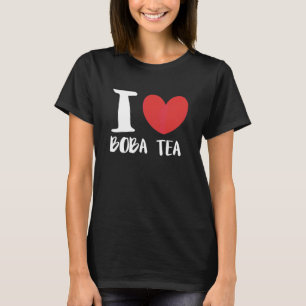 I Love Boba Tea Bubble Tea T-Shirt