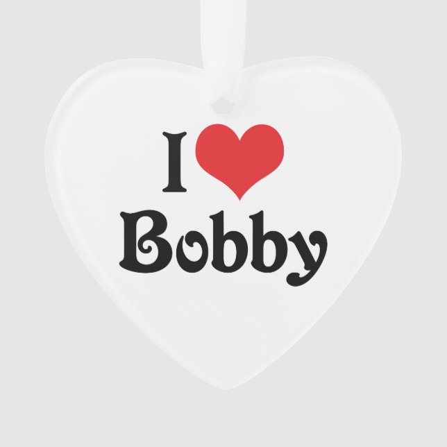 I Love Bobby Ornament (Front)
