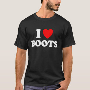 I Love Boots Funny Foot Footwear Feet Shoe Collect T-Shirt