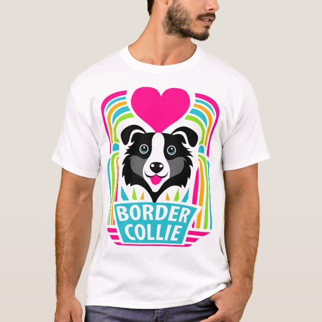 I Love Border Collies T-Shirt (Front)