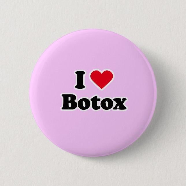 I love botox 6 cm round badge (Front)