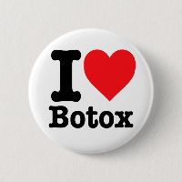 "I love Botox"