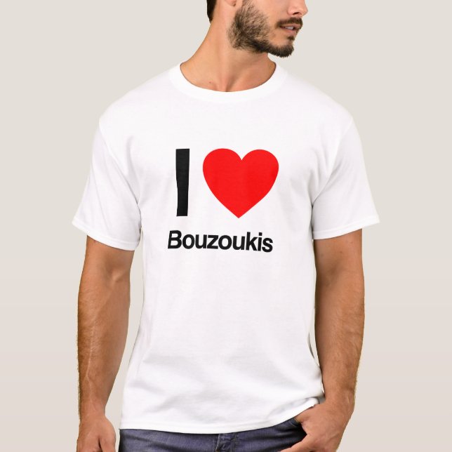 i love bouzoukis T-Shirt (Front)