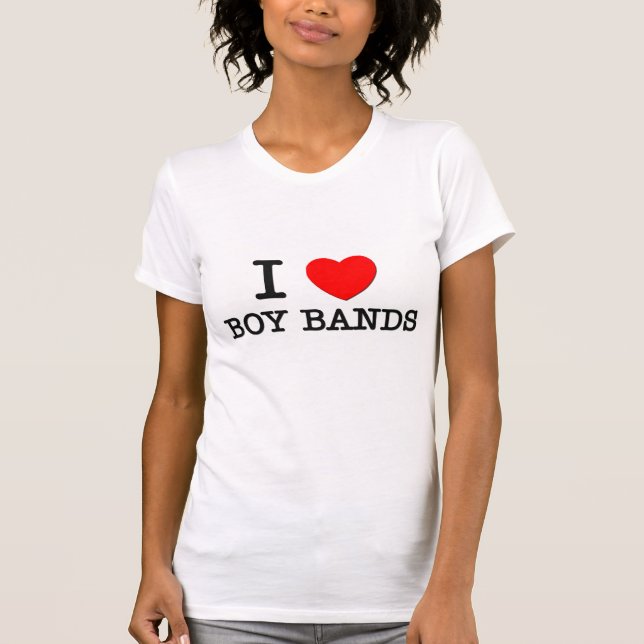 I Love Boy Bands T-Shirt (Front)
