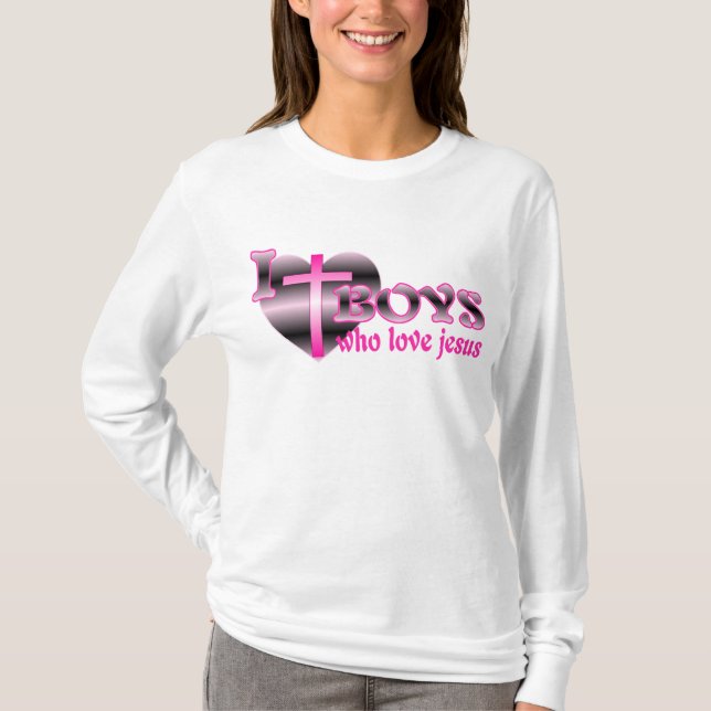 I Love Boys Who Love Jesus T-Shirt (Front)