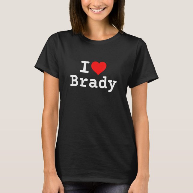 I Love Brady T-Shirt (Front)