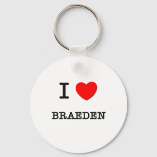 I Love Braeden Key Ring