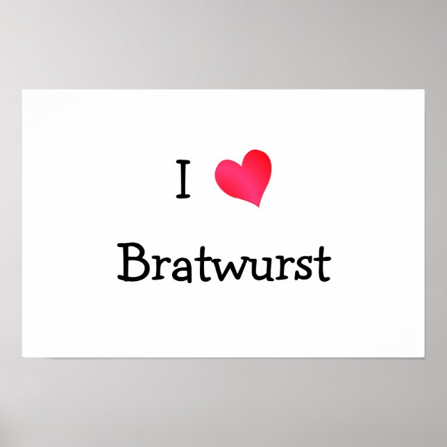 I Love Bratwurst Poster (Front)