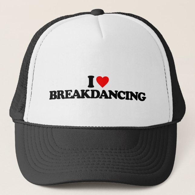 I LOVE BREAKDANCING TRUCKER HAT (Front)
