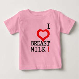 I LOVE BREAST MILK! BABY T-Shirt